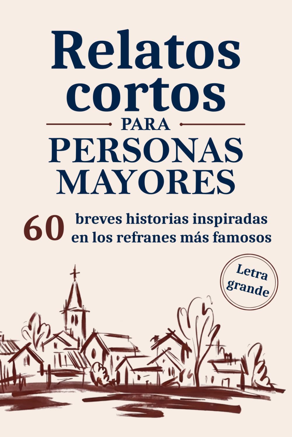 Relatos cortos para personas mayores: Divertidas historias con letra grande, inspiradas en refranes populares, para leer fácilmente, recordar buenos ... escribir tu propia historia (Spanish Edition)
