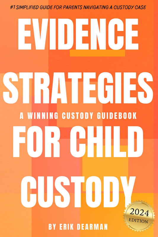 Evidence Strategies for Child Custody: A Custody Guidebook
