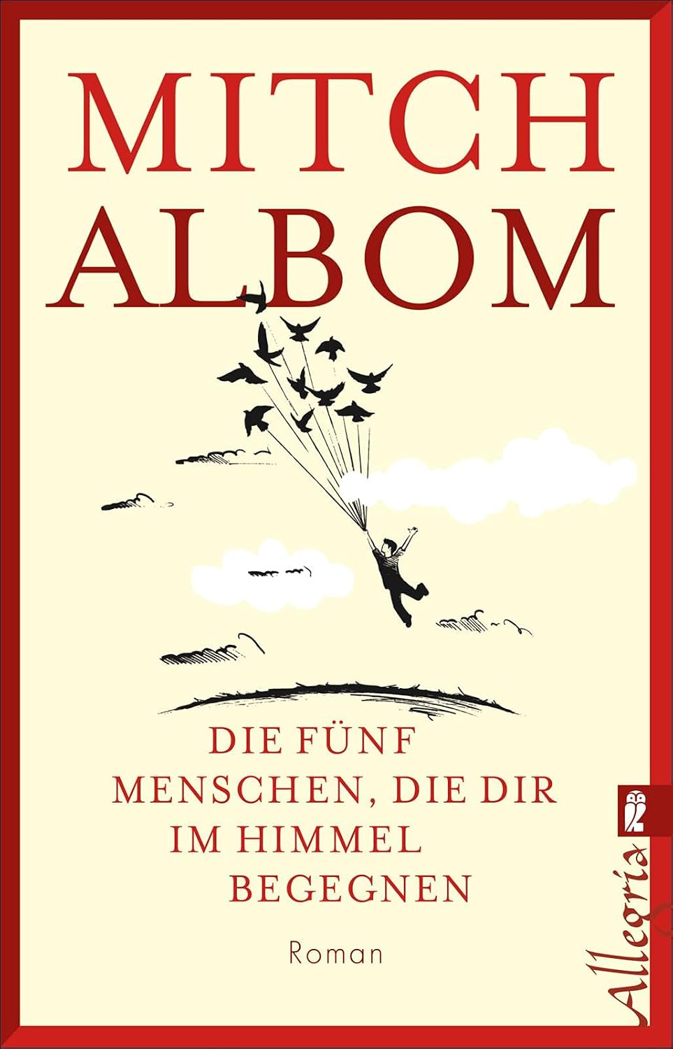 Die fünf Menschen, die dir im Himmel begegnen: Roman | Ein berührender Roman über Himmel und Leben nach dem Tod, der zeigt, dass kein Leben klein ist und jede Begegnung Spuren hinterlässt