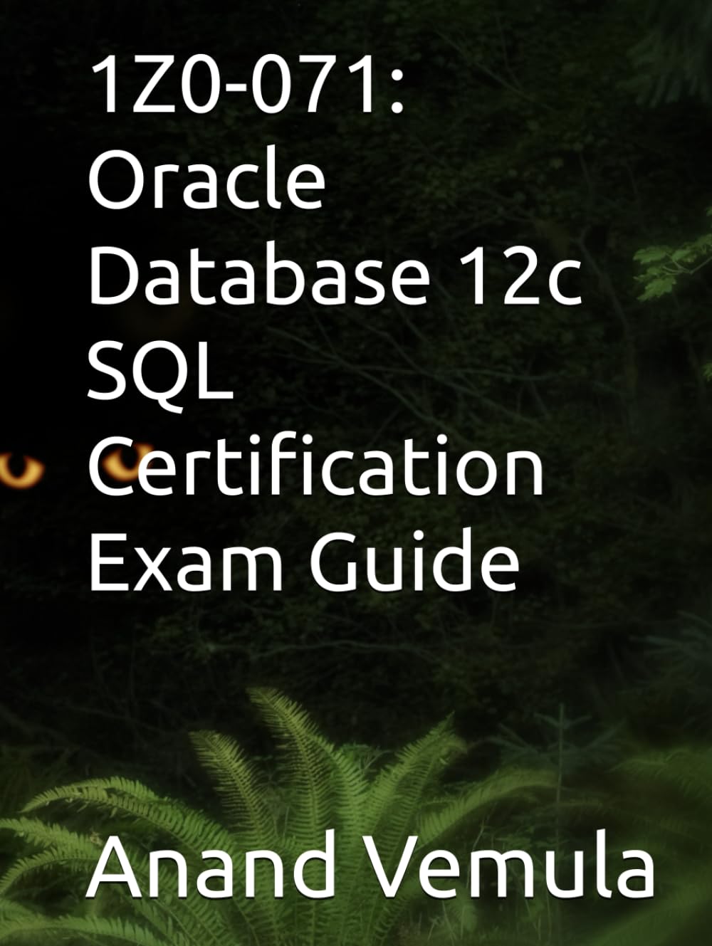 1Z0-071: Oracle Database 12c SQL Certification Exam Guide