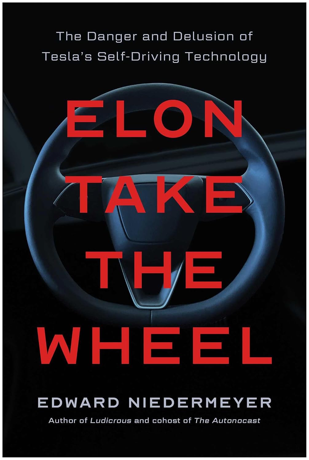 Elon Take the Wheel: The Danger and Delusion of Tesla's Self-Driving Technology