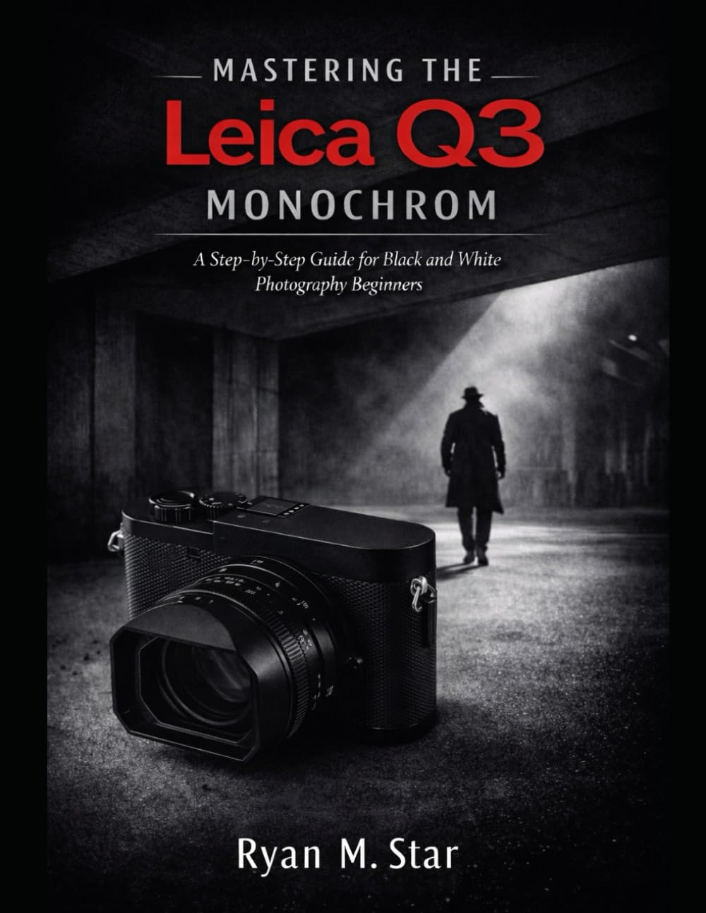 Mastering the Leica Q3 Monochrom: A Step-by-Step Guide for Black and White Photography Beginners