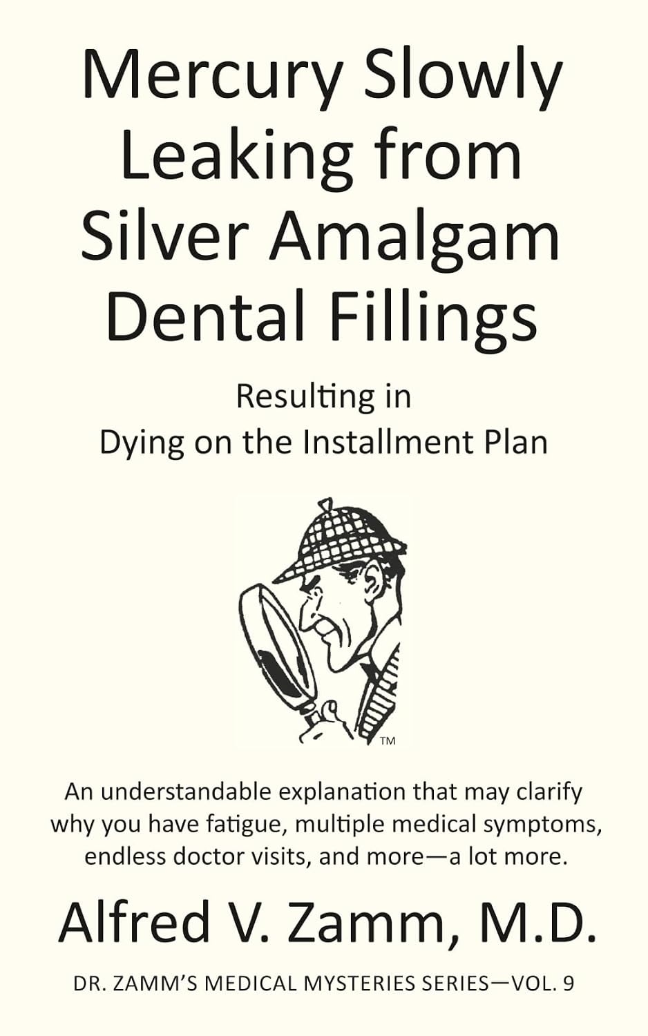 Mercury Slowly Leaking from Silver Amalgam Dental Fillings: Resulting in Dying on the Installment Plan (Dr. Zamm's Medical Mysteries)
