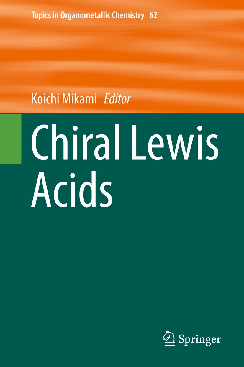 Chiral Lewis Acids (Topics in Organometallic Chemistry Book 62)