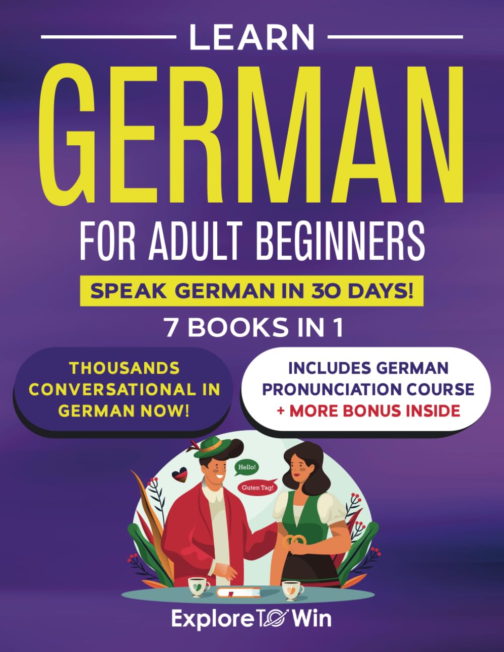 Learn German For Adult Beginners: 7 Books in 1: Speak German In 30 Days!