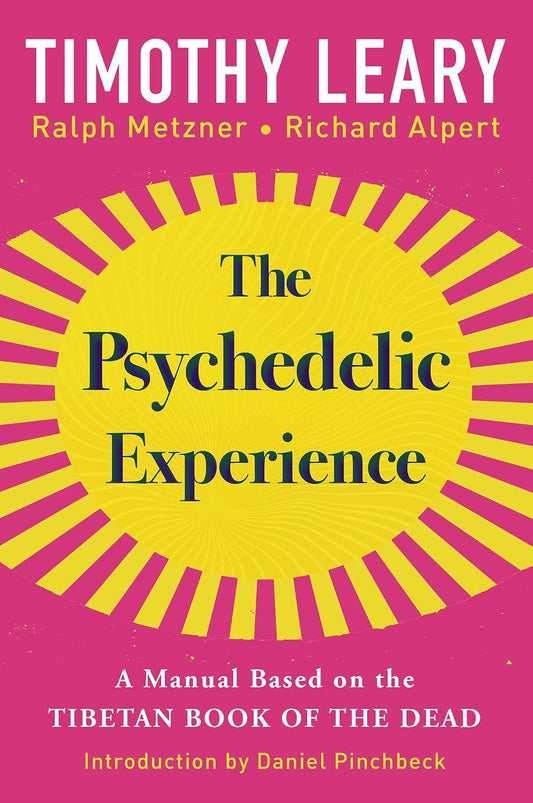The Psychedelic Experience: A Manual Based on the Tibetan Book of the Dead