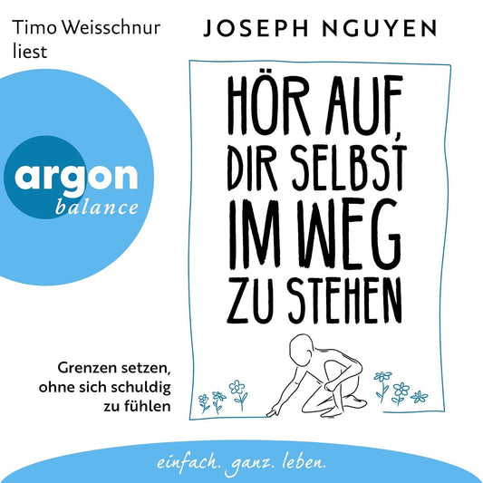 Hör auf, dir selbst im Weg zu stehen: Grenzen setzen, ohne sich schuldig zu fühlen