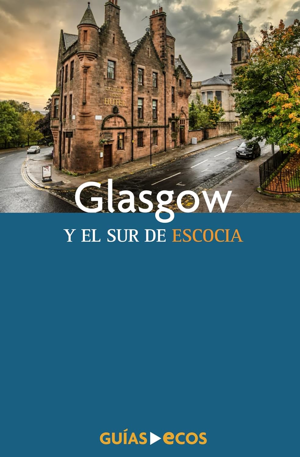 Glasgow y el sur de Escocia (Spanish Edition)