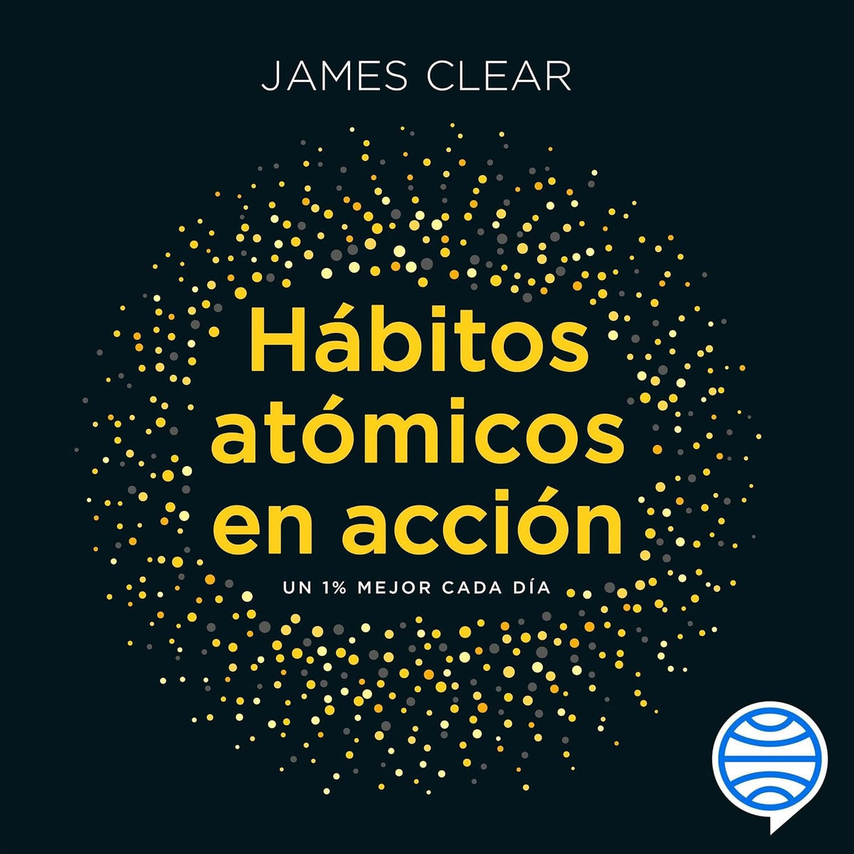 Hábitos atómicos en acción: Ejercicios sencillos para construir la vida que deseas