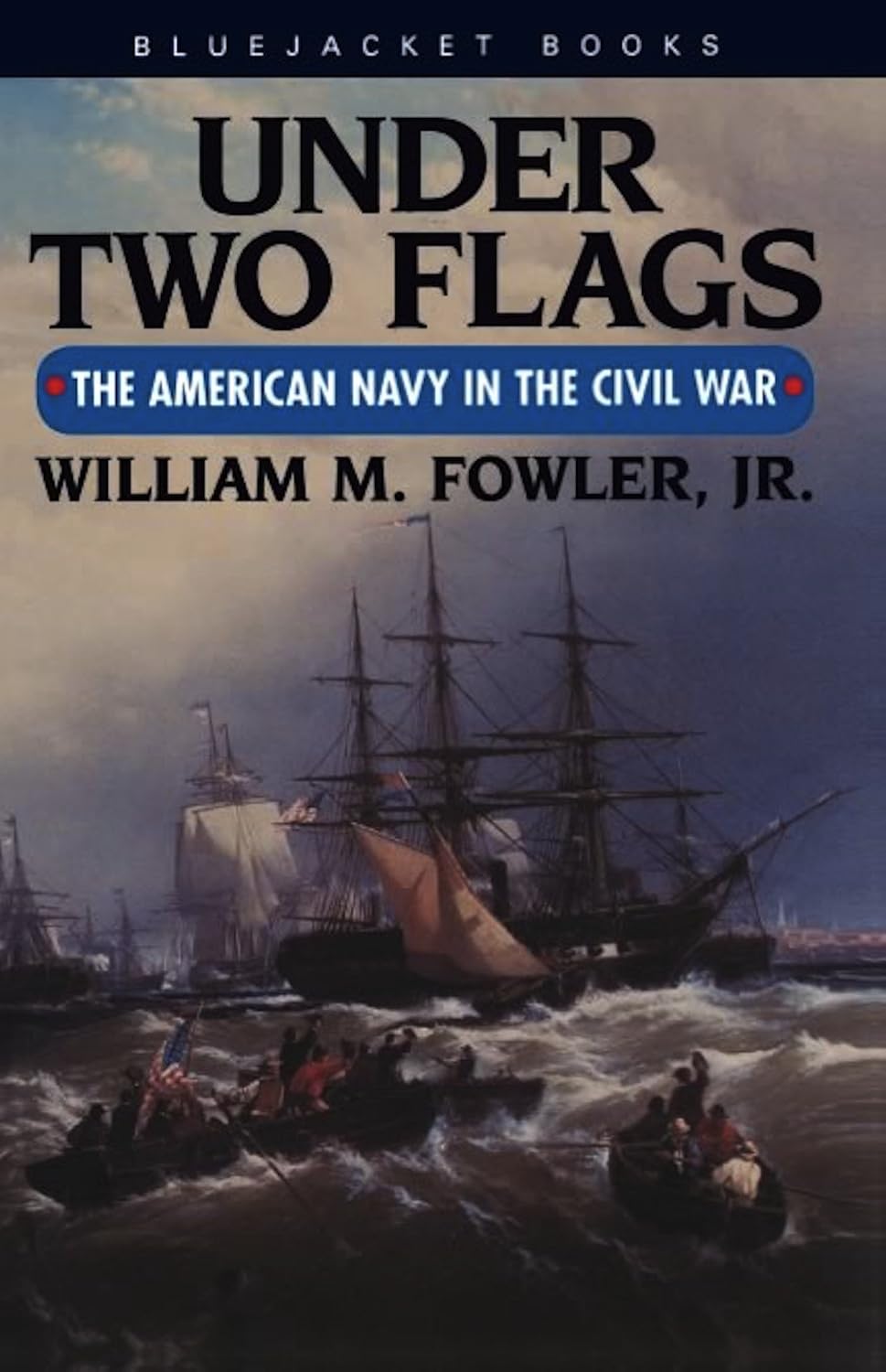 Under Two Flags: The American Navy in the Civil War (Bluejacket Books)