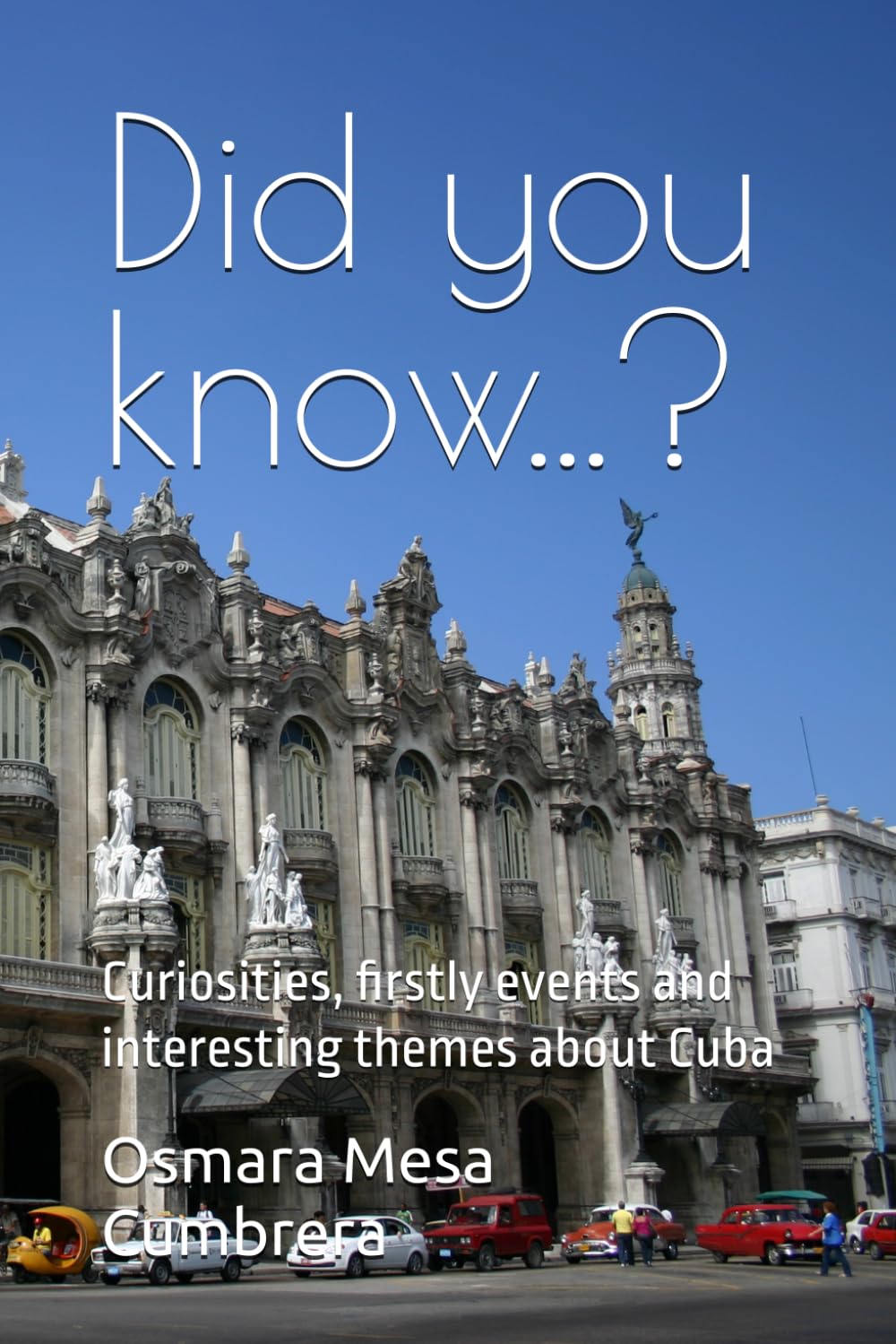 Did you know...?: Curiosities, firstly events and interesting themes about Cuba