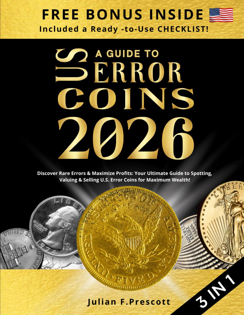 US Error Coins 2026: 3 IN 1: Discover Rare Errors & Maximize Profits: Your Ultimate Guide to Spotting, Valuing & Selling U.S. Error Coins for Maximum Wealth!