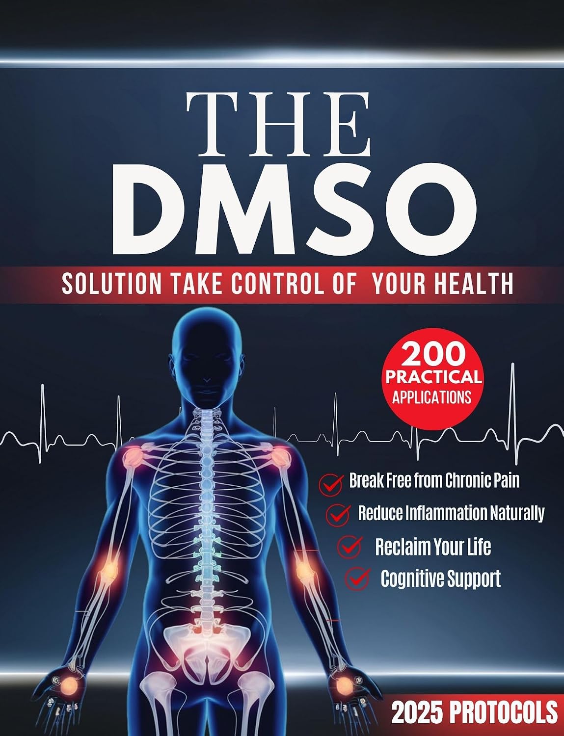The DMSO Solution: Take Control of Your Health: Break Free from Chronic Pain with Proven Protocols, Reduce Inflammation Naturally, and Reclaim Your Life with 200+ Practical Applications