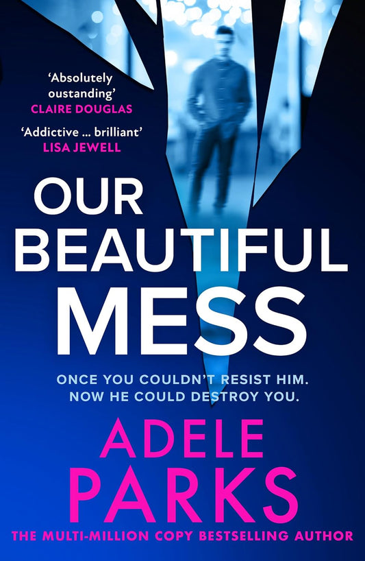 Our Beautiful Mess: The brand-new Number One bestseller, a gripping domestic suspense thriller from the Sunday Times bestselling author of First Wife’s Shadow – for fans of Lisa Jewell in 2026!