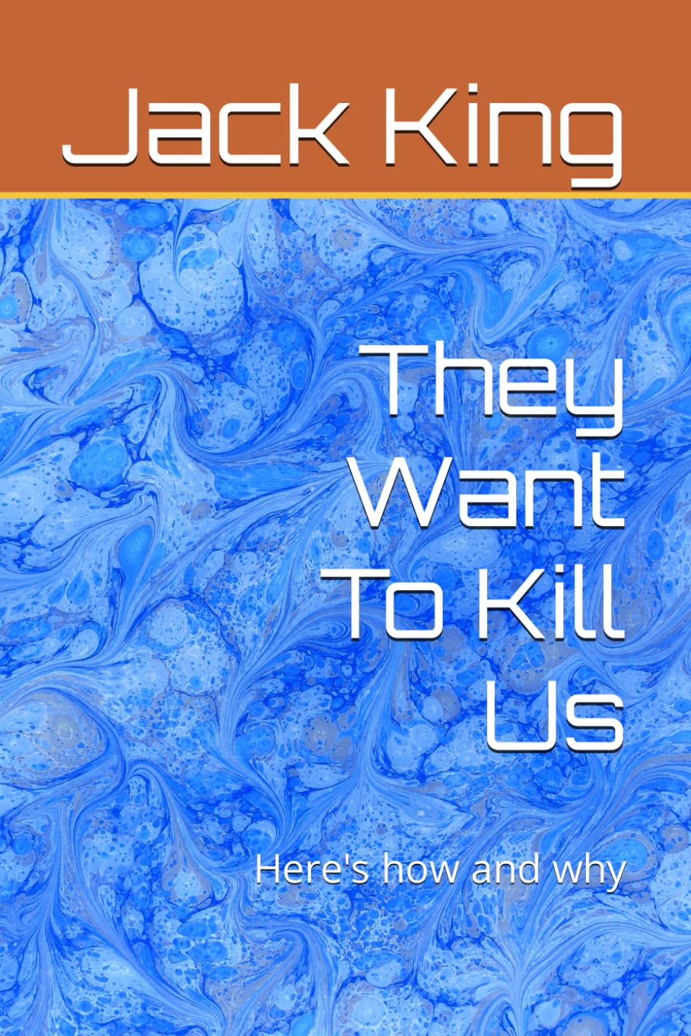 They Want To Kill Us: Here's how and why