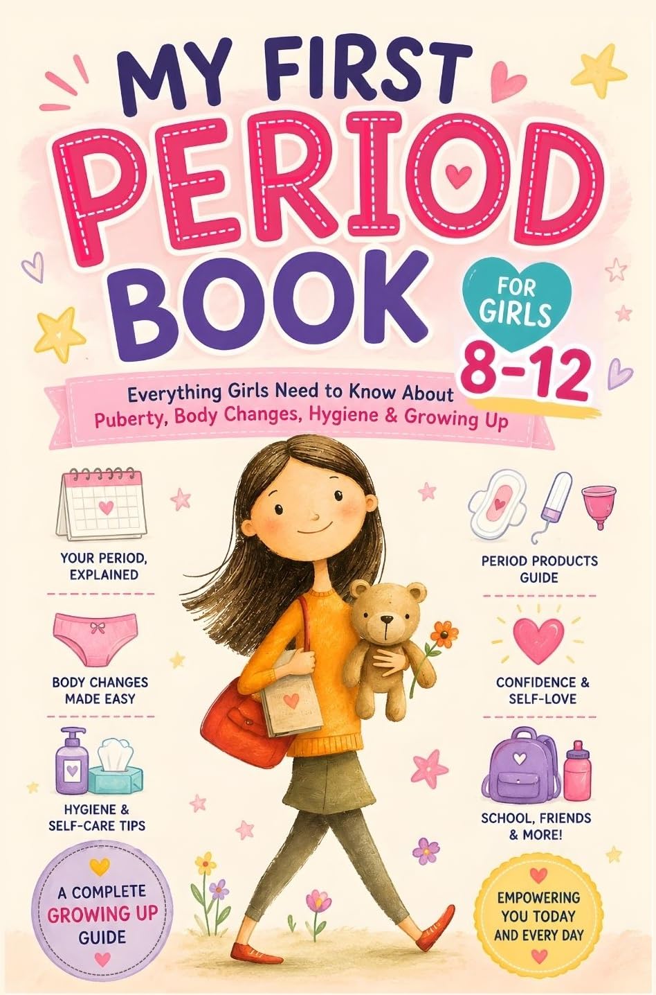 My First Period Book for Girls 8-12: Everything Girls Need to Know About Puberty, Body Changes, Hygiene & Growing Up