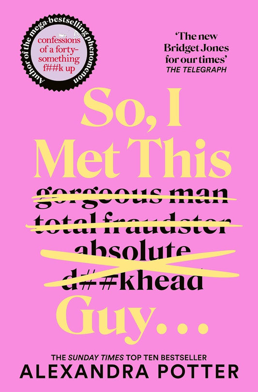 So, I Met This Guy . . .: The Sunday Times Top Ten bestseller and perfect hilarious holiday read for women who have had ENOUGH!