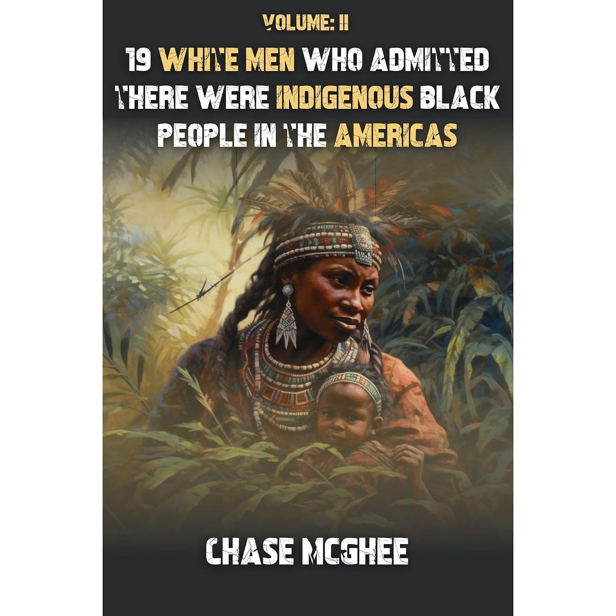 19 White Men who admitted there were Indigenous Black people in the Americas: Volume II