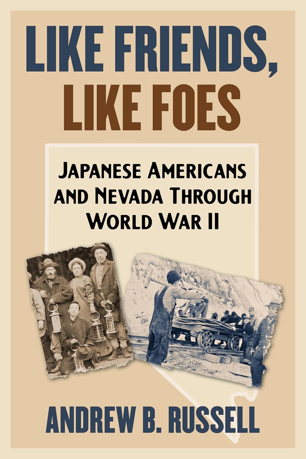 Like Friends, Like Foes: Japanese Americans and Nevada through World War II (Shepperson Series in Nevada History)
