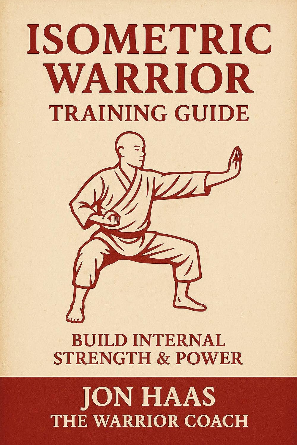 The Isometric Warrior Training Guide: Building Internal Strength & Power