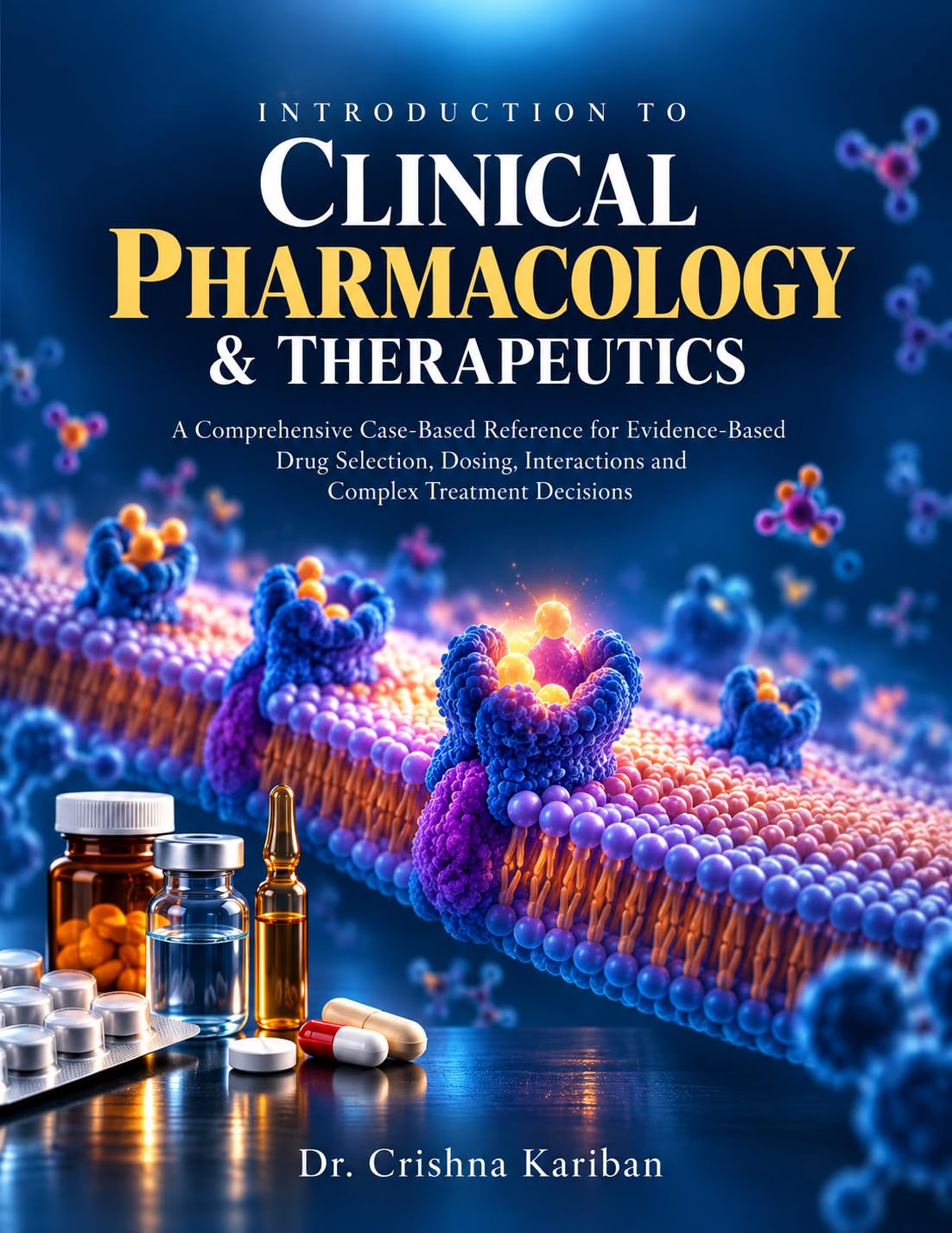 Introduction to Clinical Pharmacology & Therapeutics: A comprehensive case-based reference for evidence-based drug selection, dosing, interactions and complex treatment decisions