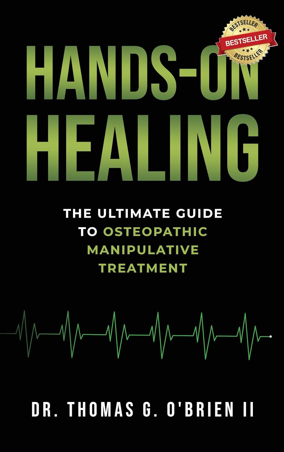 Hands-on Healing: The Ultimate Guide to Osteopathic Manipulative Treatment