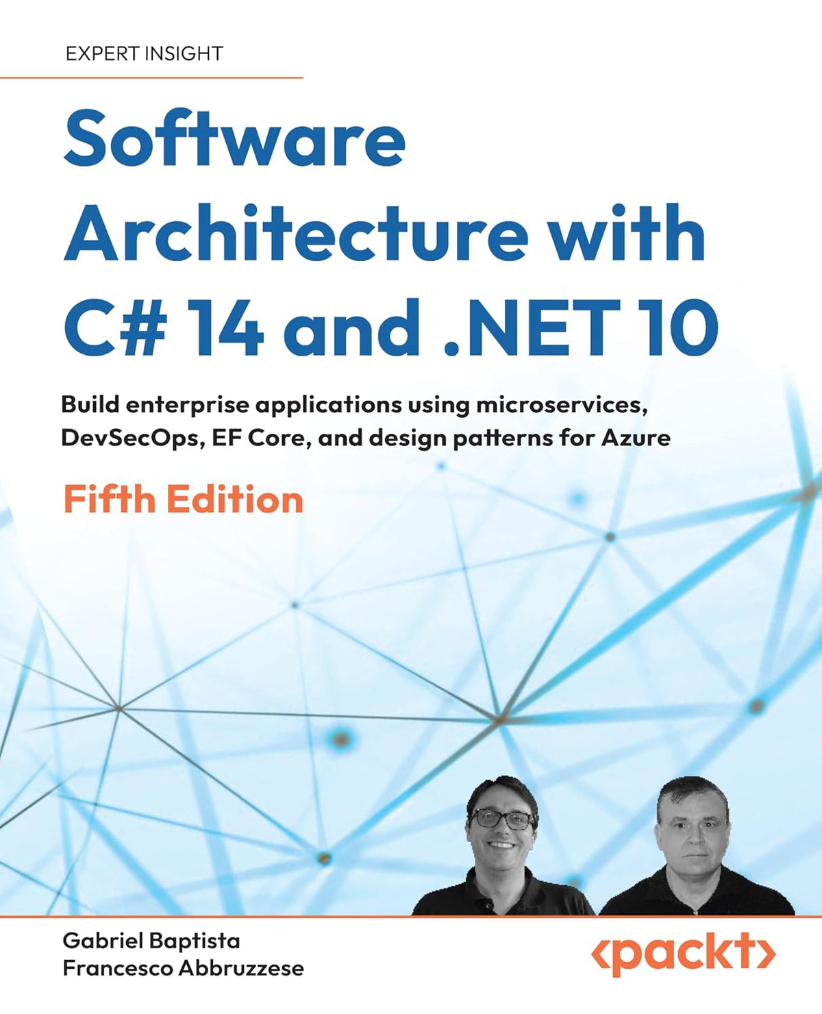 Software Architecture with C# 14 and .NET 10: Build enterprise applications using microservices, DevSecOps, EF Core, and design patterns for Azure