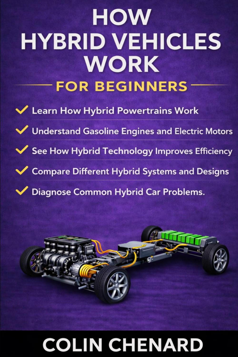 How Hybrid Vehicles Work for Beginners: How Gasoline Engines and Electric Motors Work Together to Power Modern Vehicles (Mechanical Systems for Beginners)