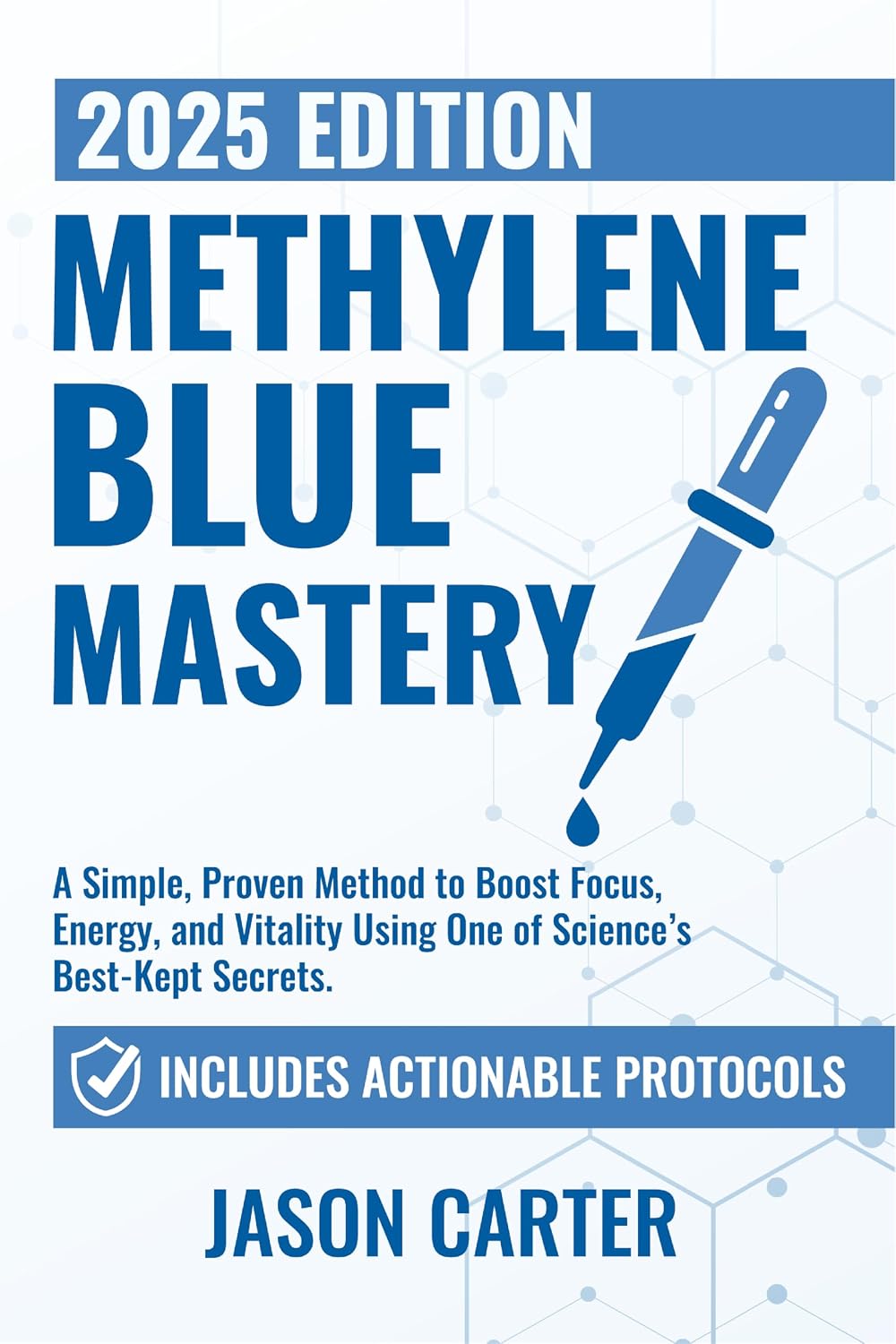 Methylene Blue Mastery: A Simple, Proven Method to Boost Focus, Energy, and Vitality Using One of Science’s Best-Kept Secrets