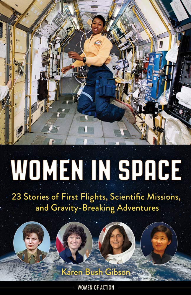 Women in Space: 23 Stories of First Flights, Scientific Missions, and Gravity-Breaking Adventures (Women of Action)