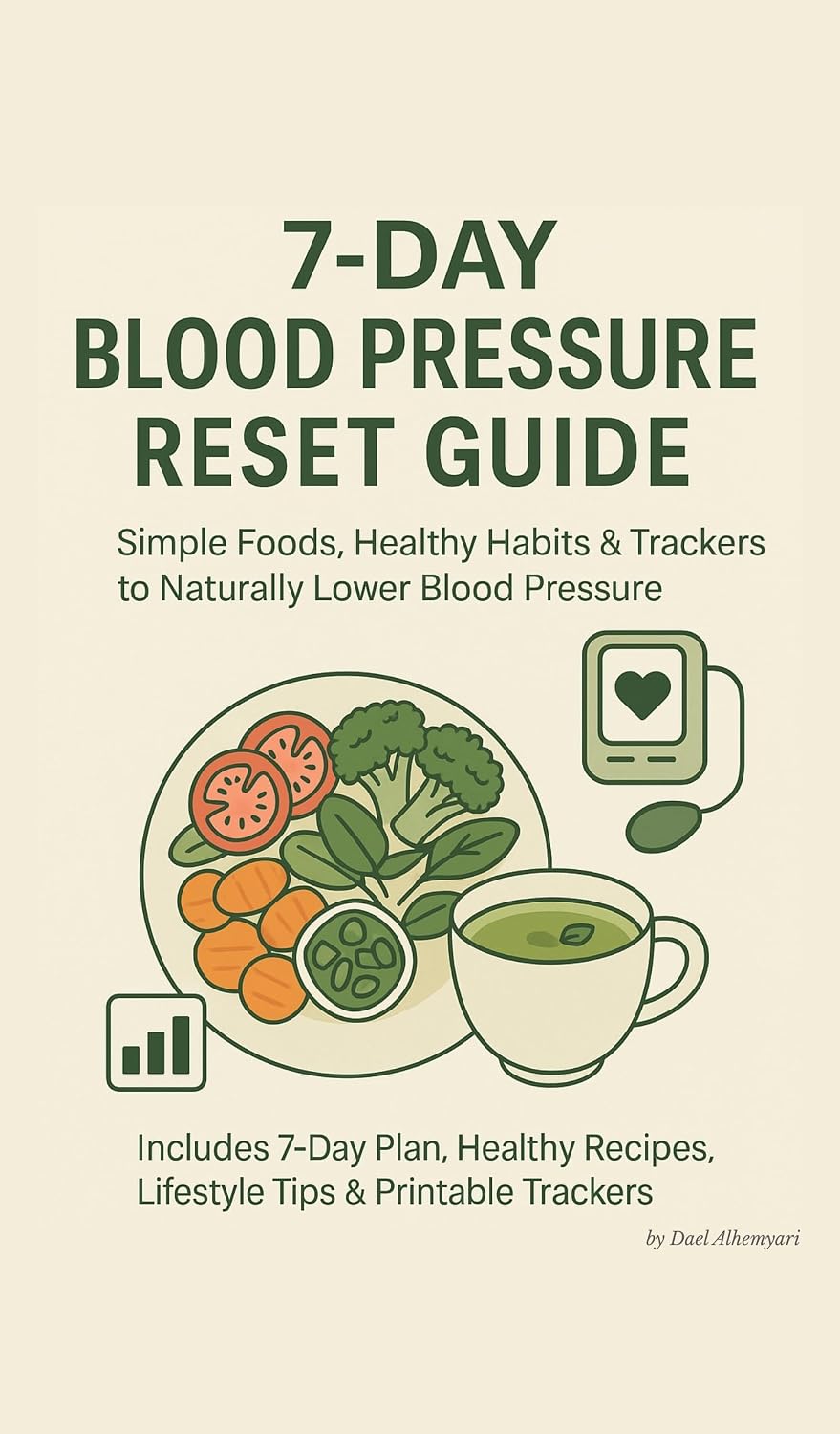 7-Day Blood Pressure Reset Plan: A Complete Meal & Lifestyle Guide to Naturally Lower Blood Pressure, Improve Heart Health, and Boost Energy
