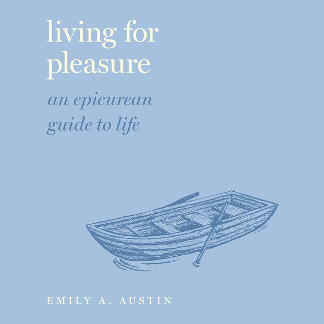 Living for Pleasure: An Epicurean Guide to Life (Guides to the Good Life)