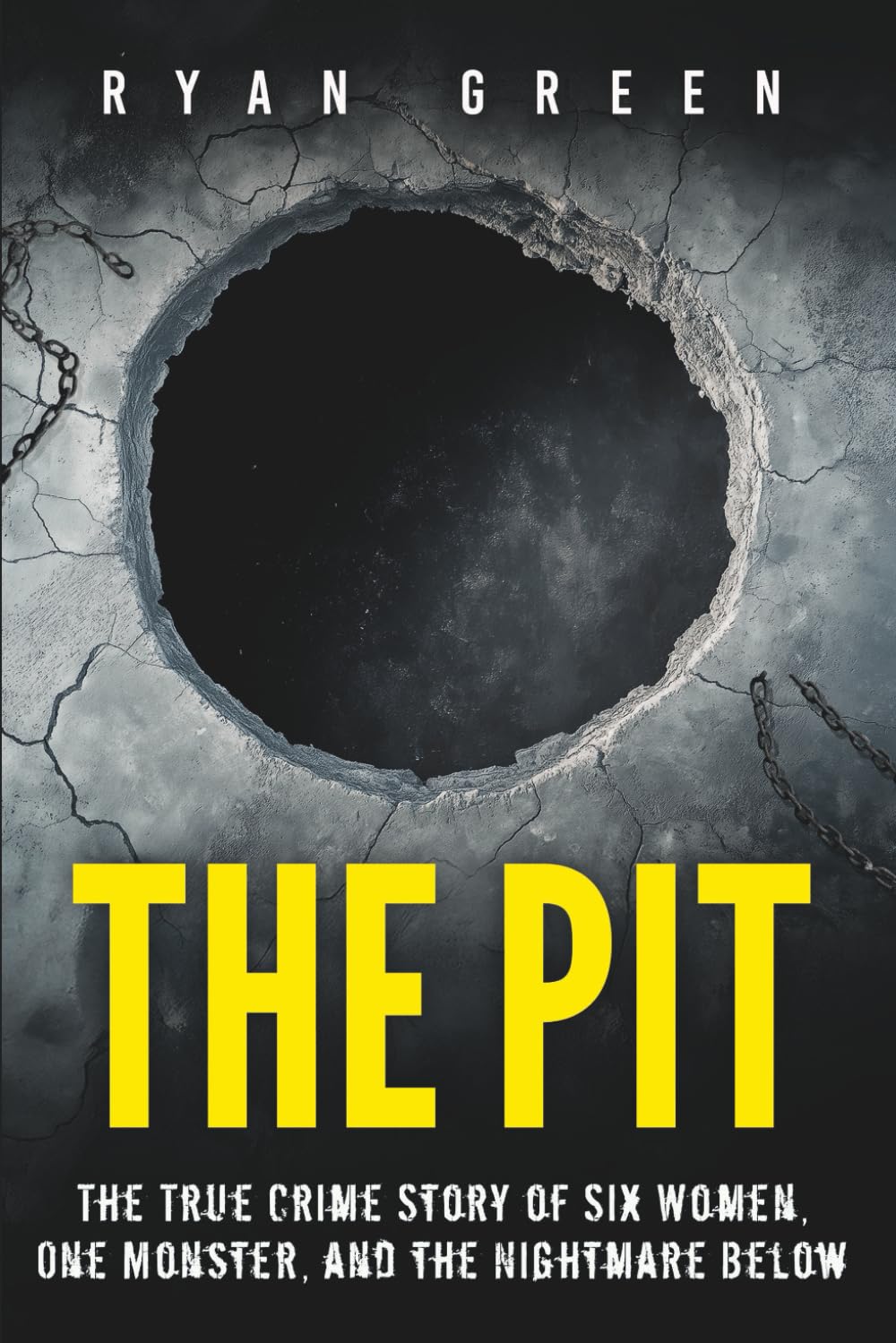The Pit: The True Crime Story of Six Women, One Monster, and the Nightmare Below