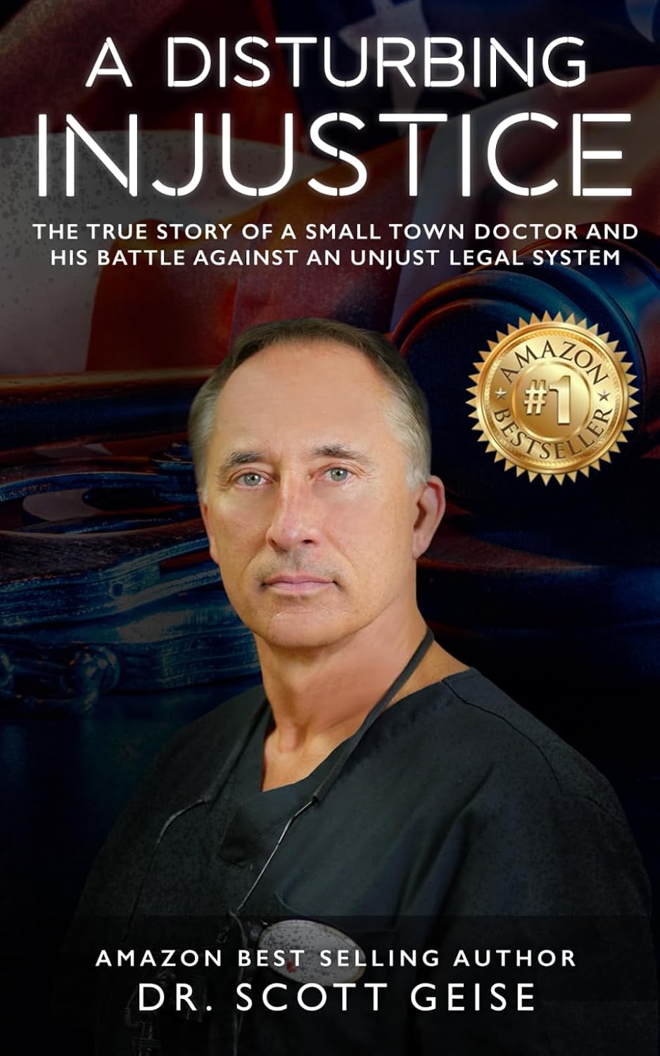 A Disturbing Injustice: The true story of a small town doctor and his battle against an unjust legal system