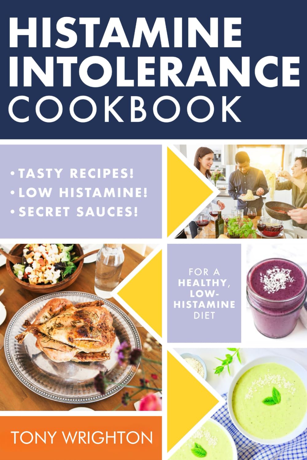 Histamine Intolerance Cookbook: Delicious, Nourishing, Low-Histamine Recipes, And Every Ingredient Labeled For Histamine Content (The Histamine Intolerance Series)