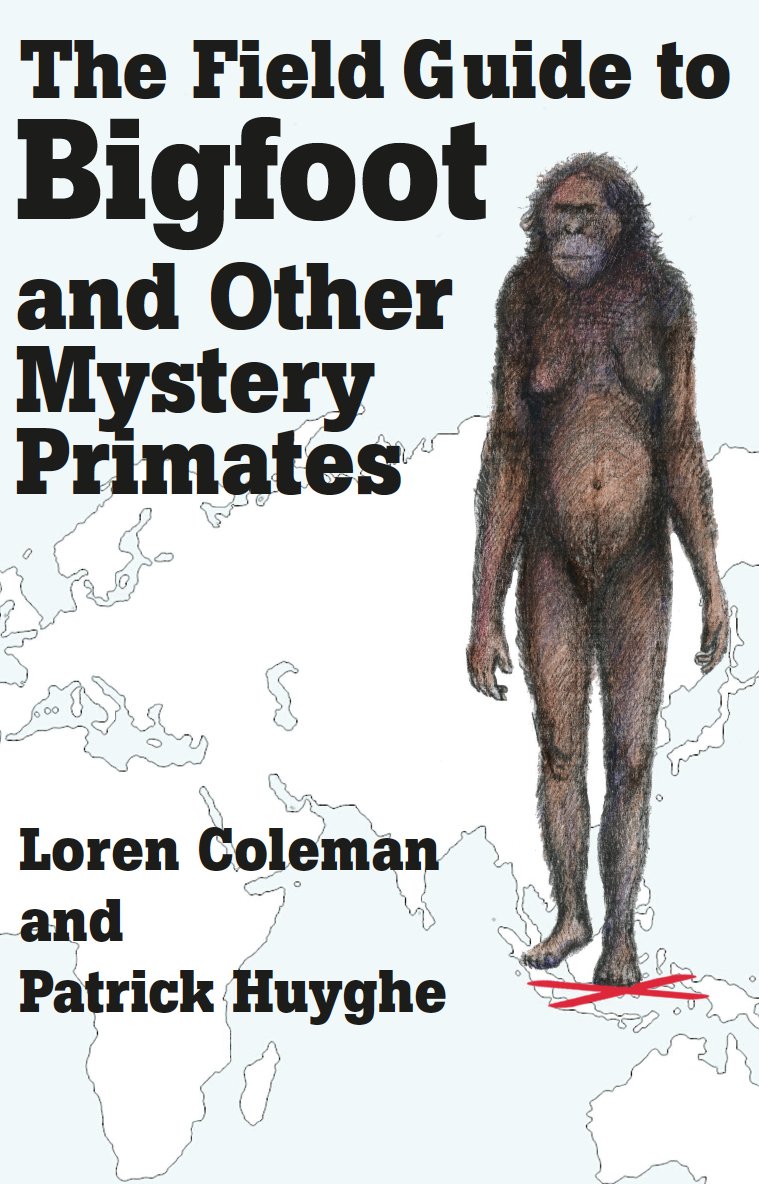 THE FIELD GUIDE TO BIGFOOT AND OTHER MYSTERY PRIMATES