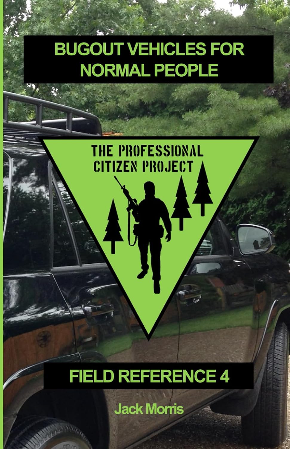 Bugout Vehicles for Normal People: Field Reference 4 (FR-4) (The Professional Citizen Project)