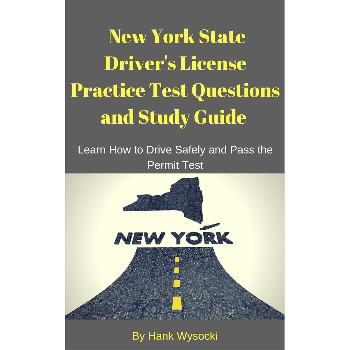 New York State Driver's License Practice Test Questions and Study Guide: Learn How to Drive Safely and Pass the Permit Test