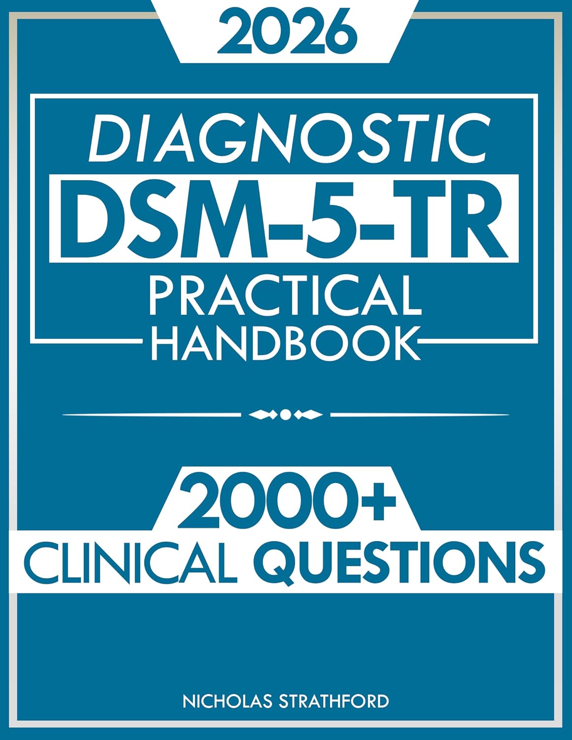 DSM-5-TR Diagnostic Practical Handbook: The Ultimate Guide to Master DSM-5-TR with Confidence | 2000 Clinical Questions and Case Studies Developed