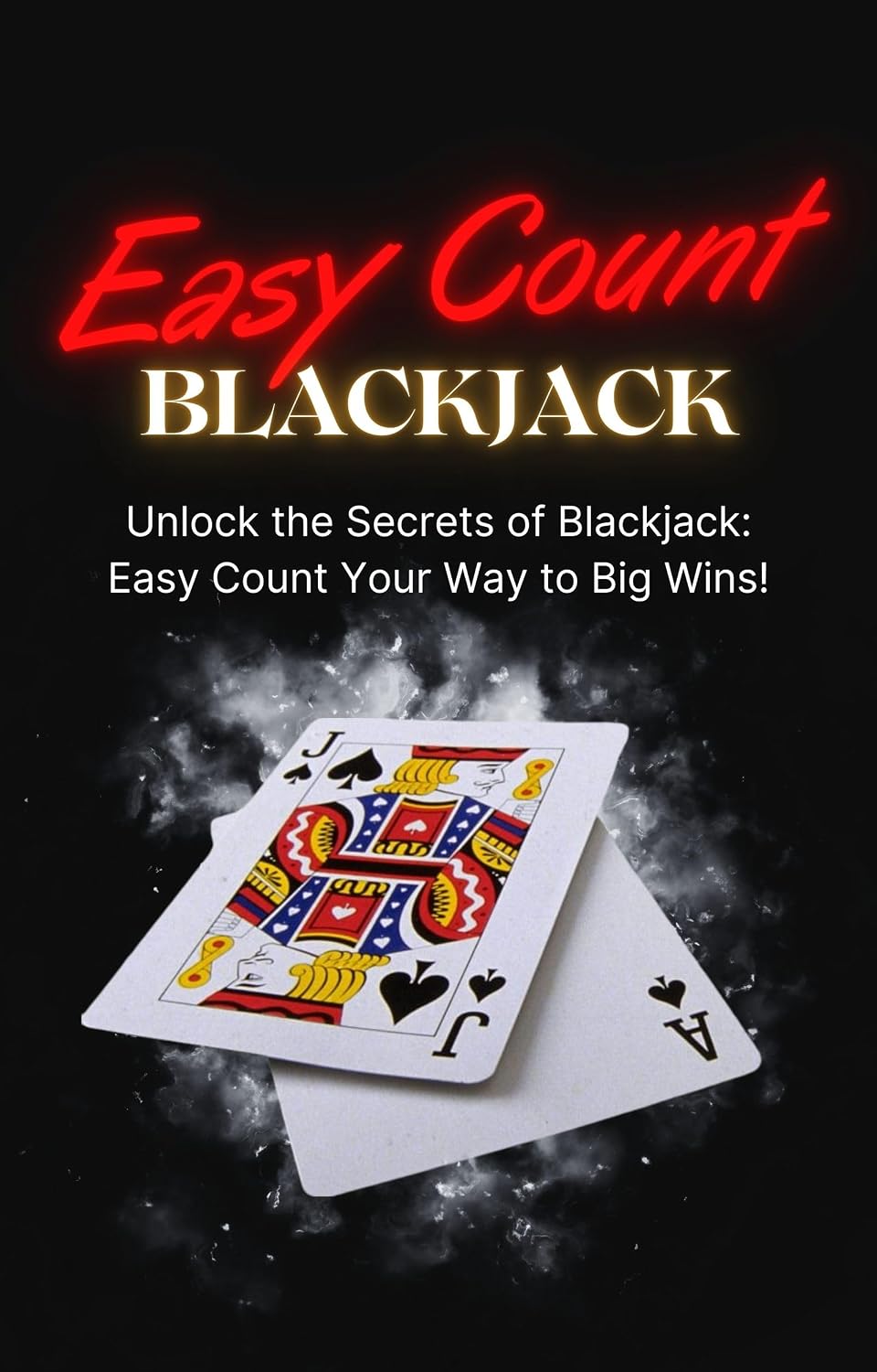 Easy Count Blackjack: Easy Count Blackjack: Simplified Card Counting for Winning Big at the Casino – No Math, No True Count, Just Results!