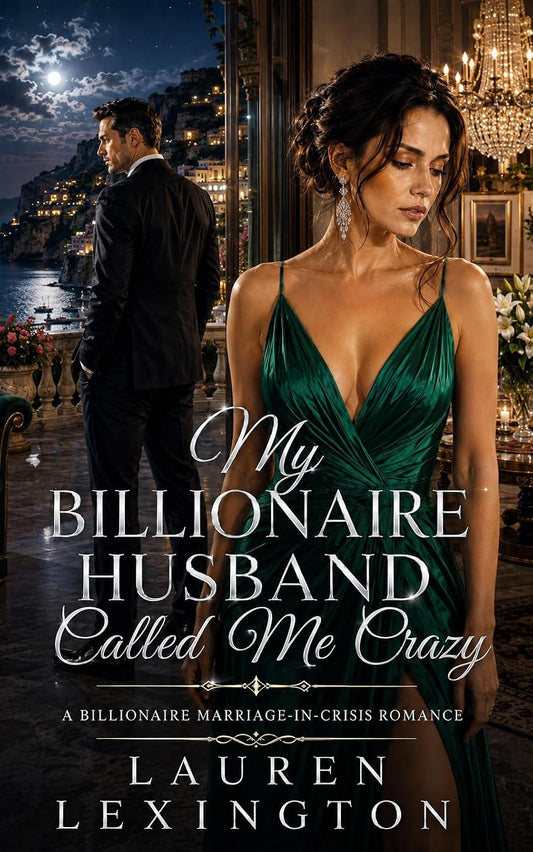 My Billionaire Husband Called Me Crazy: A Billionaire Marriage in Crisis Romance (Wives Betrayed Book 4)