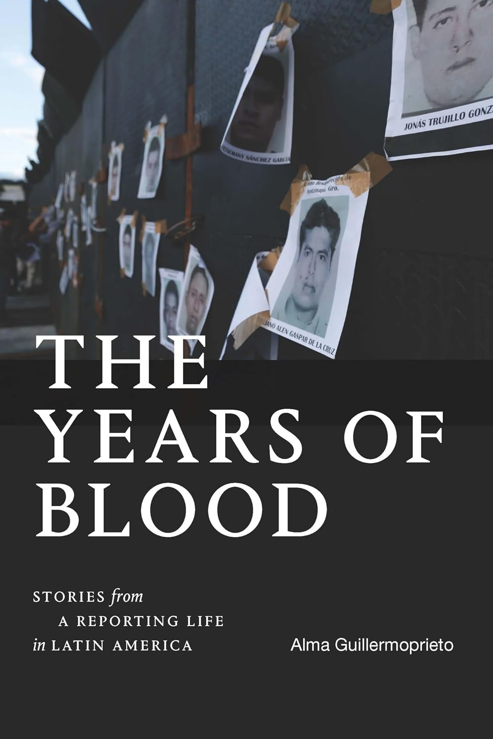 The Years of Blood: Stories from a Reporting Life in Latin America