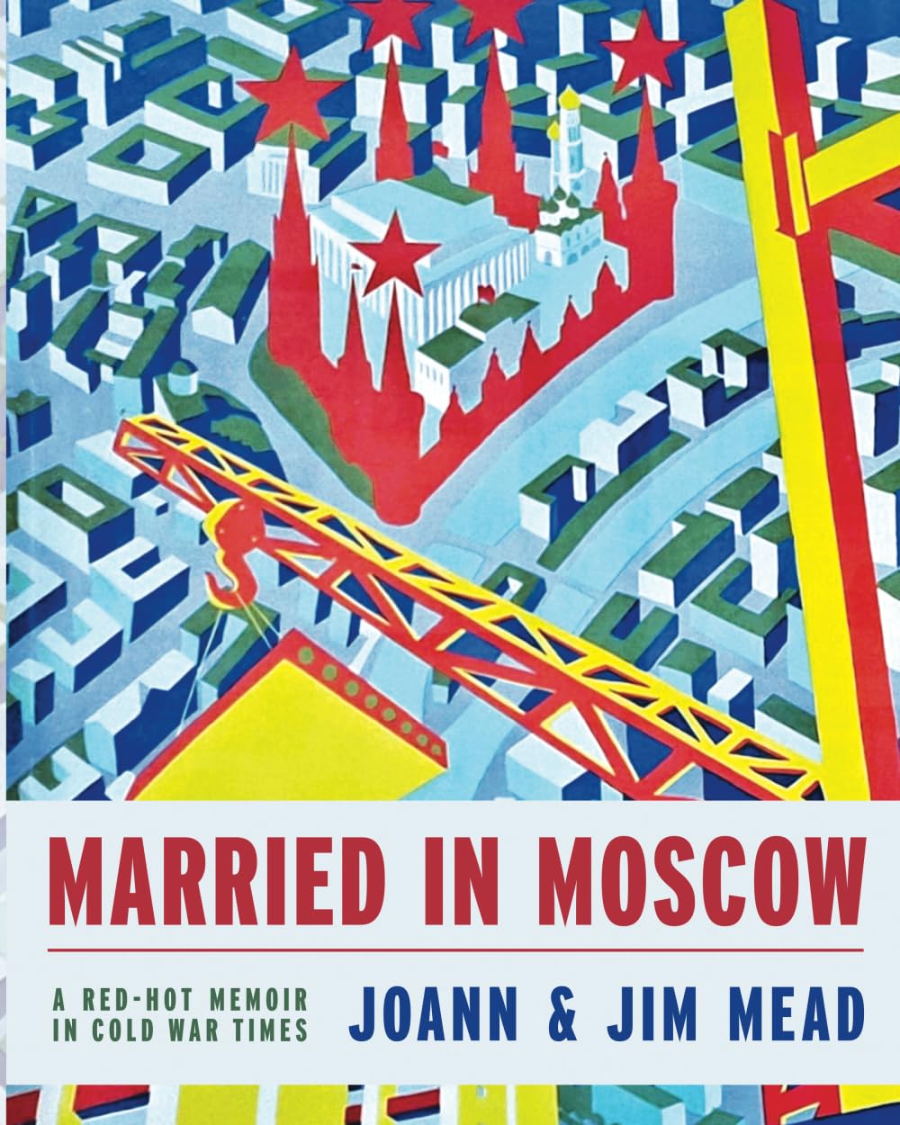 Married in Moscow: A Red-Hot Memoir in Cold War Times
