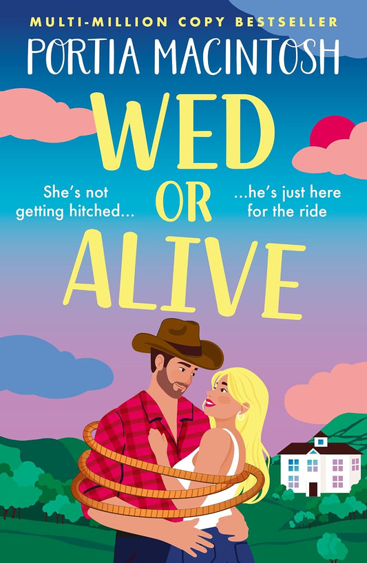 Wed or Alive: The BRAND NEW smart and hilariously funny rom-com from Portia MacIntosh for 2026