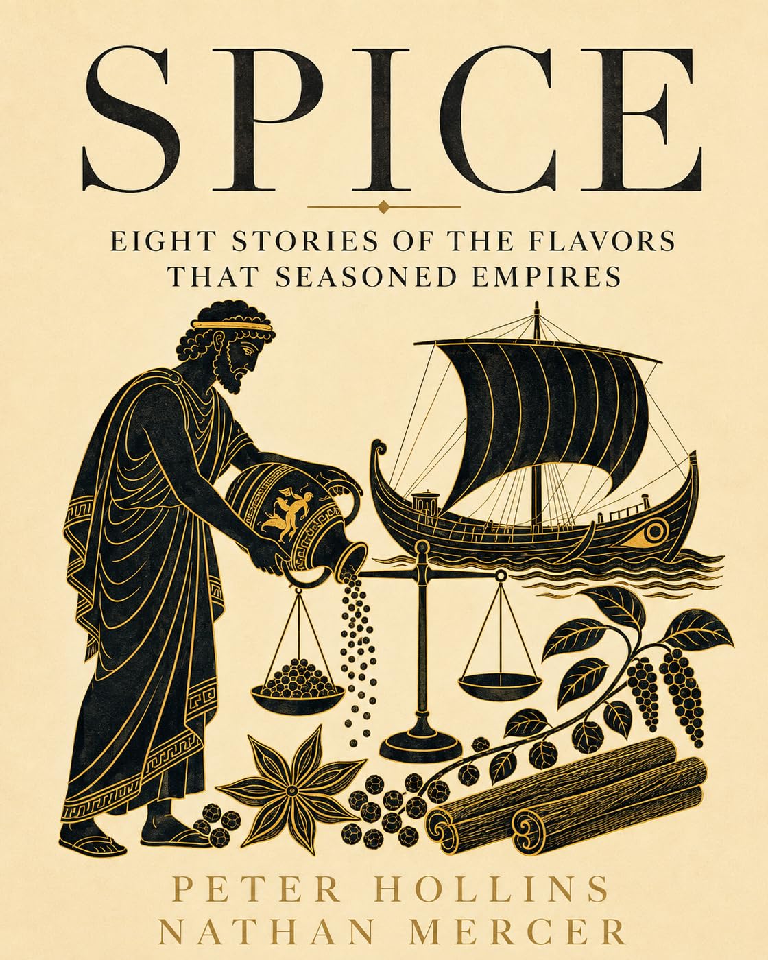SPICE: Eight Stories of the Flavors That Seasoned Empires (The Materials That Changed The World Book 3)