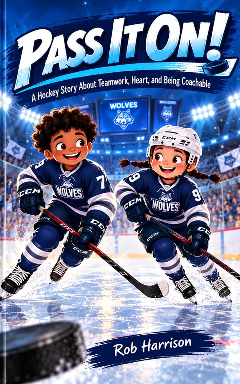 Pass It On!: A Hockey Story About Teamwork, Heart, and Being Coachable
