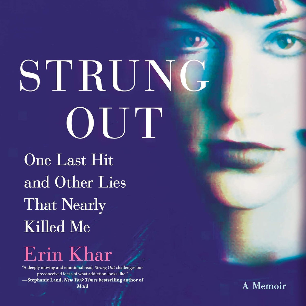 Strung Out: One Last Hit and Other Lies That Nearly Killed Me