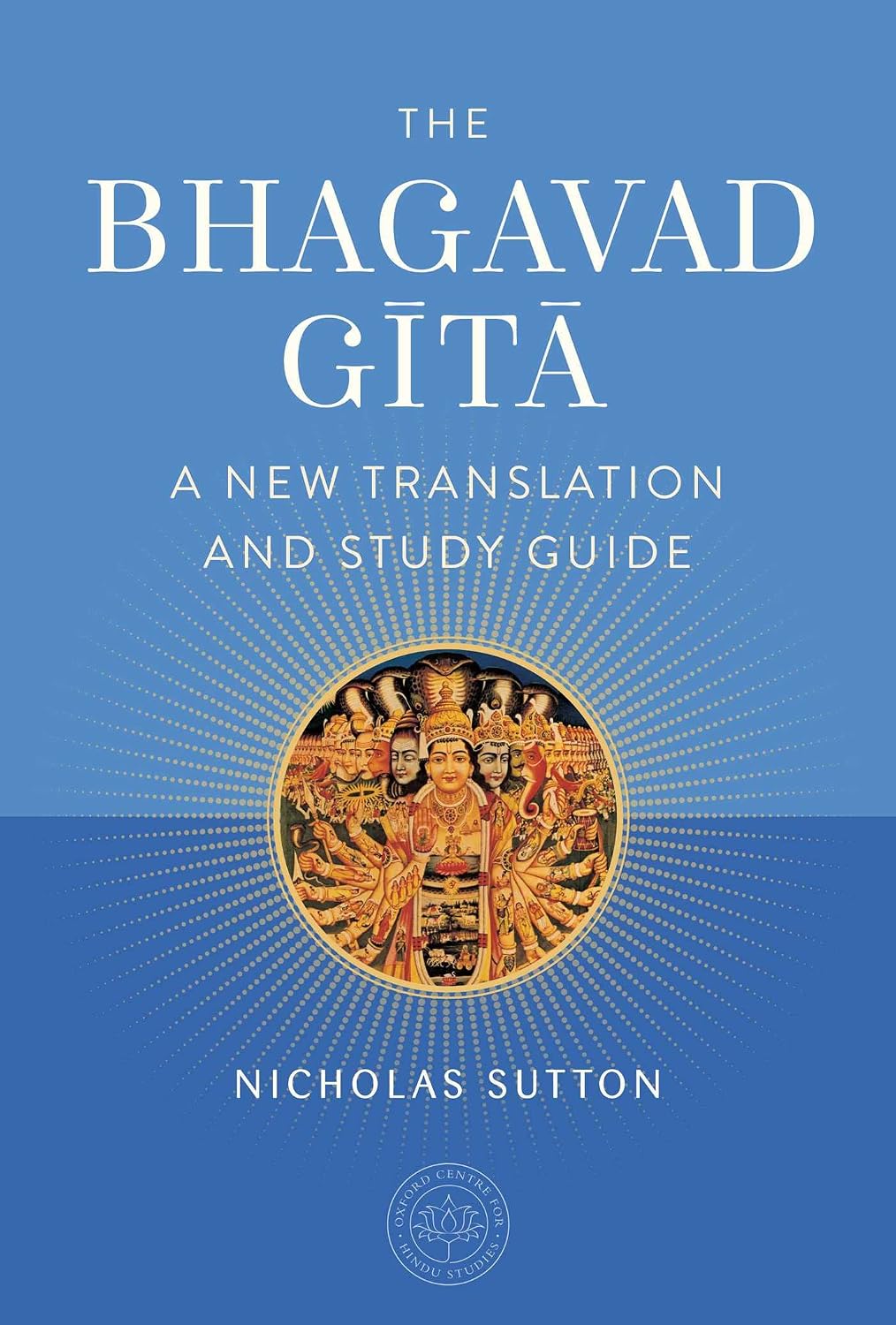 The Bhagavad Gita: A New Translation and Study Guide (The Oxford Centre for Hindu Studies Mandala Publishing Series)