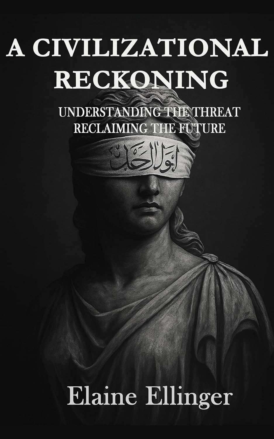 A Civilizational Reckoning: Understanding the Threat, Reclaiming the Future