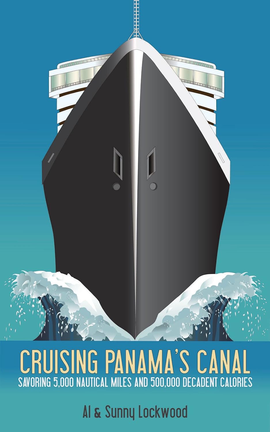 Cruising Panama's Canal: Savoring 5,000 nautical miles and 500,000 decadent calories
